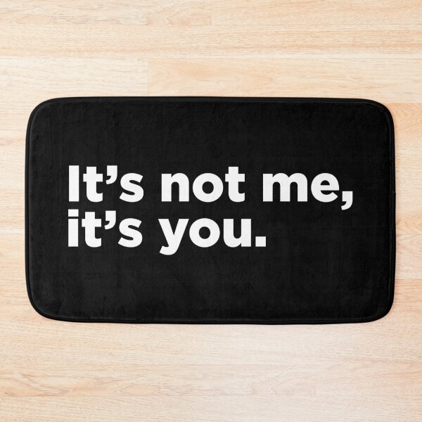 Item preview, It's Not Me, It's You. 2 designed and sold by Memefy.