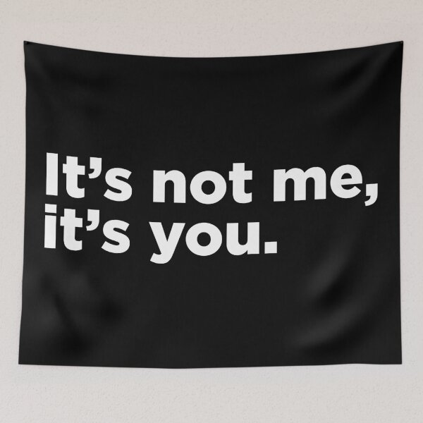 Item preview, It's Not Me, It's You. 2 designed and sold by Memefy.
