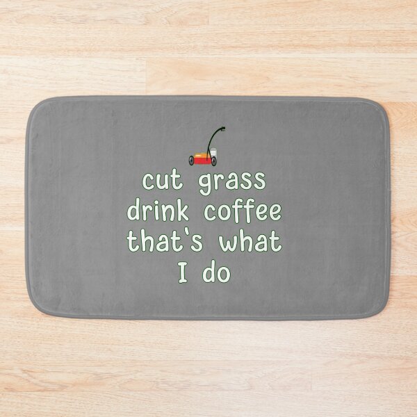 Item preview, Cut Grass, Drink Coffee designed and sold by loganferret.