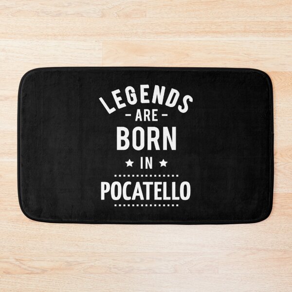 Item preview, Legends Are Born In Pocatello  designed and sold by GoodVibesWX9.