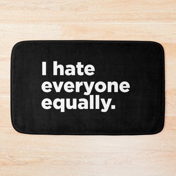 Item preview, I Hate Everyone Equally 2 designed and sold by Memefy.