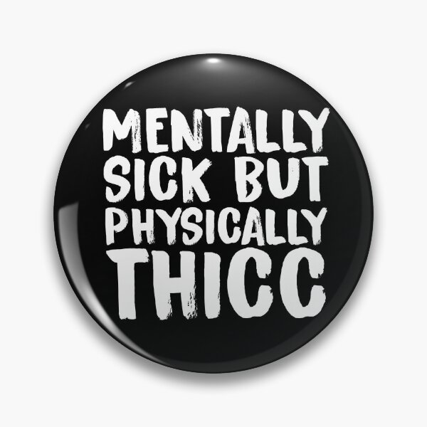 Item preview, Mentally Sick But Physically Thicc designed and sold by jelly4u.