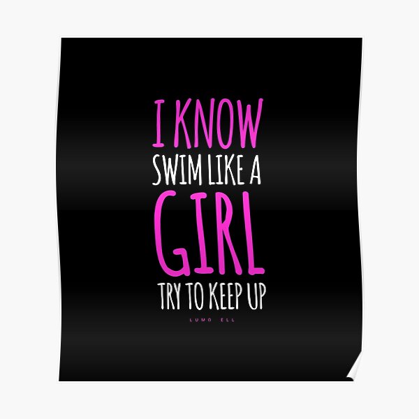 "Funny Swim Hoodies I Know Swim Like A Girl Try To Keep Up" Poster by
