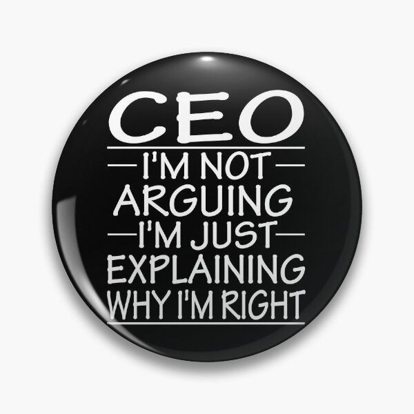 Item preview, ceo i'm not arguing i'm just explaining why i'm right: funny ceo present designed and sold by alaechamlal.