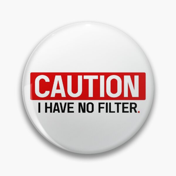 Item preview, Caution I Have No Filter, Funny Sarcastic Saying designed and sold by GoldenGerrari.