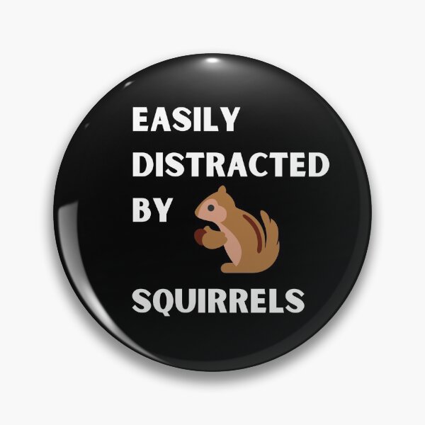Item preview, Easily Distracted by Squirrels designed and sold by Peter Stawicki.