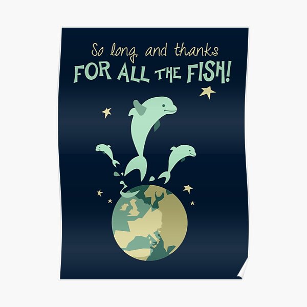 So Long And Thanks For All The Fish Poster By Goosebumbbs Redbubble