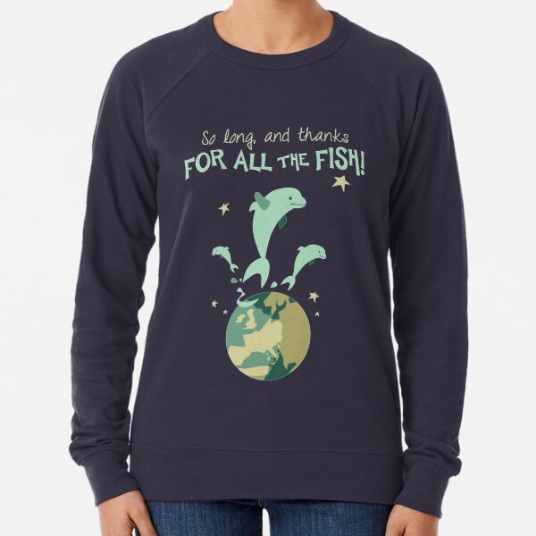 So Long, and Thanks for All the Fish Lightweight Sweatshirt