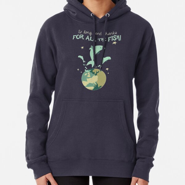 So Long, and Thanks for All the Fish Pullover Hoodie