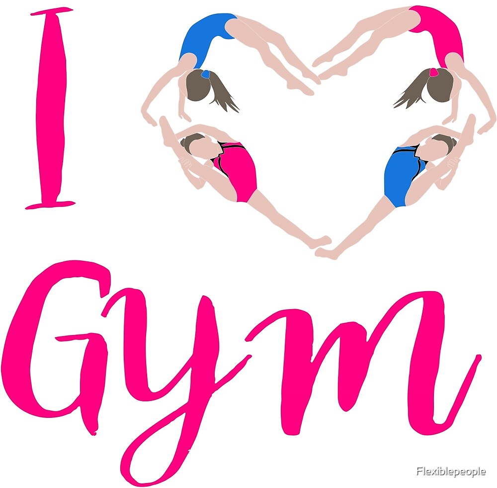 "I Love Gymnastics " by Flexiblepeople Redbubble
