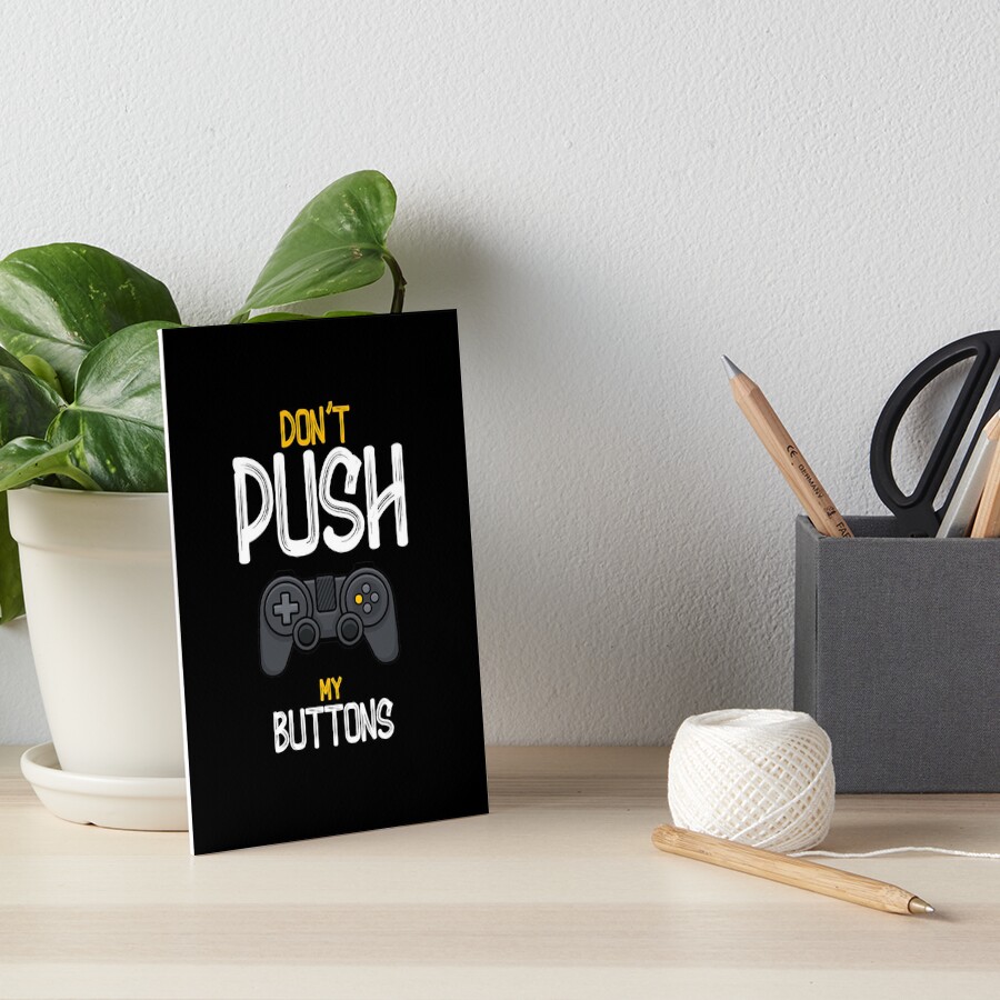 "Dont Push My Buttons Video Game Controller Graphic" Art Board Print
