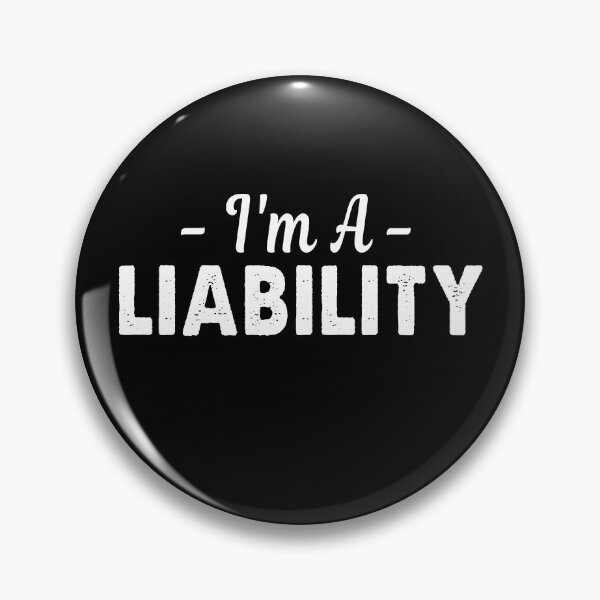 Item preview, I'm A Liability designed and sold by tyrfoguxcer13.