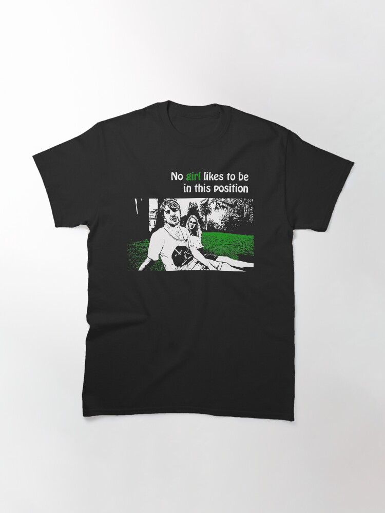 Thumbnail 3 of 7, Classic T-Shirt, No Girl Likes to be in this Position designed and sold by Ragcha.