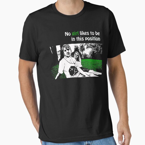No Girl Likes to be in this Position Essential T-Shirt