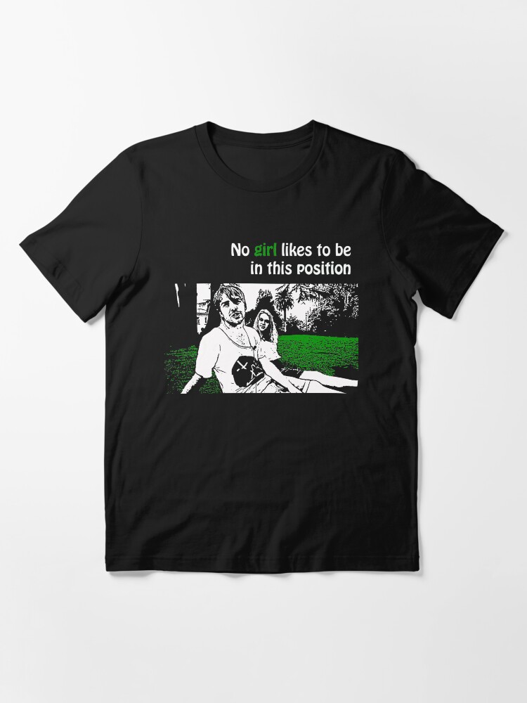 Thumbnail 3 of 7, Essential T-Shirt, No Girl Likes to be in this Position designed and sold by Ragcha.