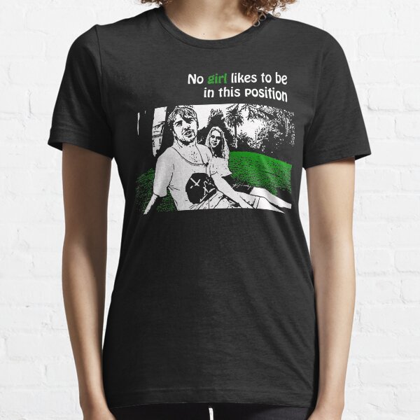 No Girl Likes to be in this Position Essential T-Shirt