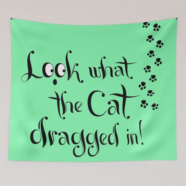 Item preview, 'Look what the Cat dragged in!' designed and sold by Irish-Nostalgia.
