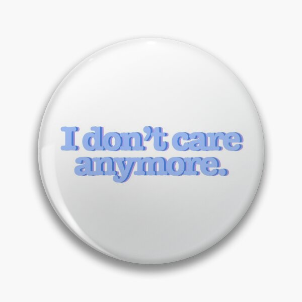 Item preview, I don’t care anymore. designed and sold by Amateur Designs.