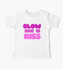 BLOW me a kiss Baby T-Shirt