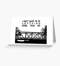 I Don't Want To Be - ONE TREE HILL Greeting Card