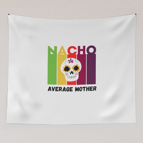 Item preview, Nacho Average Mother designed and sold by AMINE  ★★★★★.