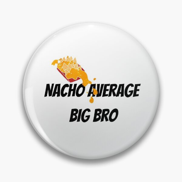 Item preview, Nacho Average Big Bro designed and sold by Nikiolilalala.