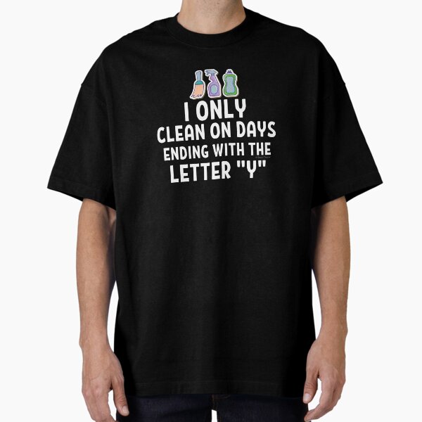 Item preview, I Only Clean On Days Ending With the Letter Y Novelty Cleaning Gifts designed and sold by SavvyCleaner.
