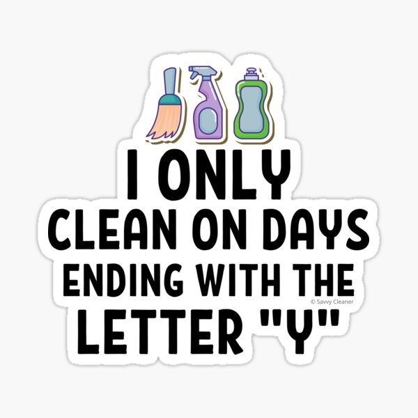 Item preview, I Only Clean On Days Ending With the Letter Y Novelty Cleaning Gifts designed and sold by SavvyCleaner.