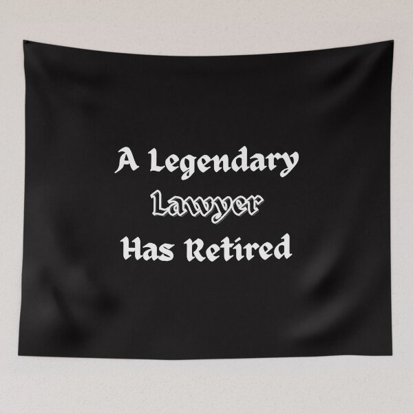 Item preview, A Legendary Lawyer Has Retired designed and sold by Nikiolilalala.