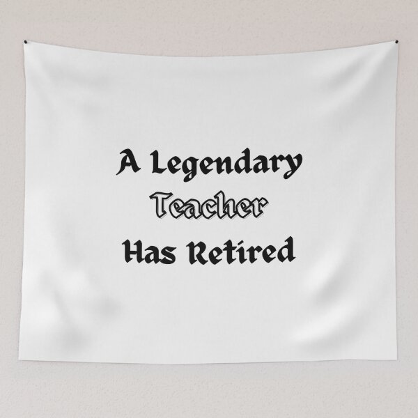 Item preview, A Legendary Teacher Has Retired designed and sold by Nikiolilalala.