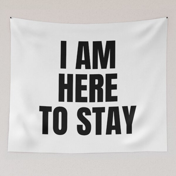 Item preview, I AM HERE TO STAY designed and sold by iamxxx.