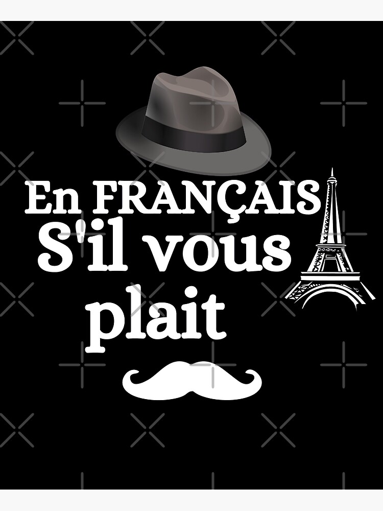 "en francais sil vous plait in french please" Poster by ronaldsonou