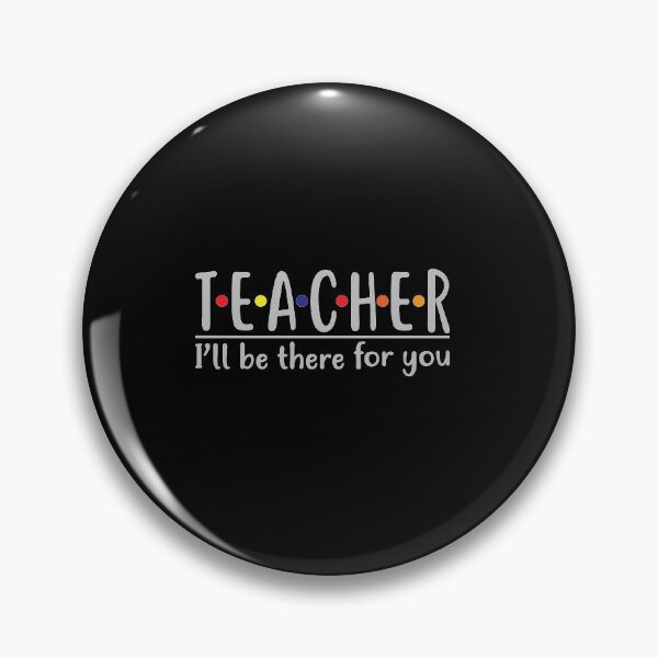 Item preview, Teacher I'll Be There For You       designed and sold by Perfectstyles.