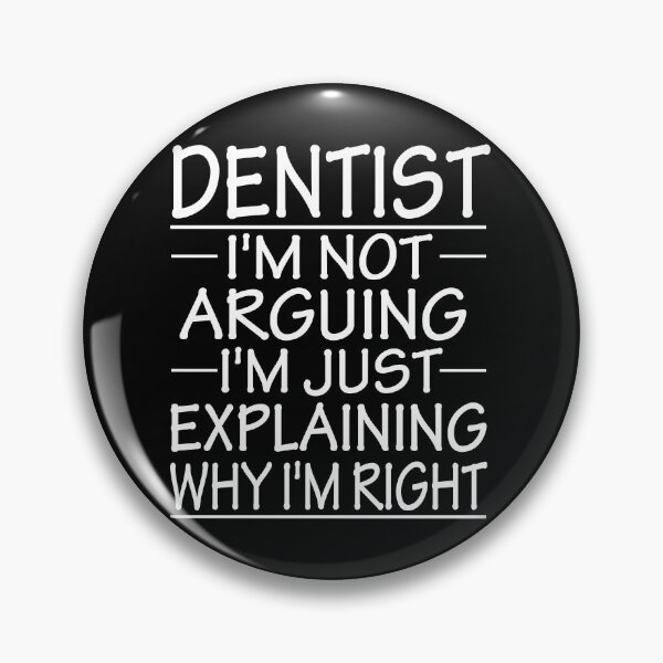 Item preview, dentist i'm not arguing i'm just explaining why i'm right: funny dentist present designed and sold by alaechamlal.