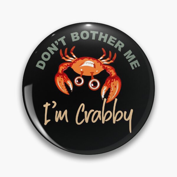 Item preview, Don't Bother Me I'm Crabby designed and sold by CGraphic.