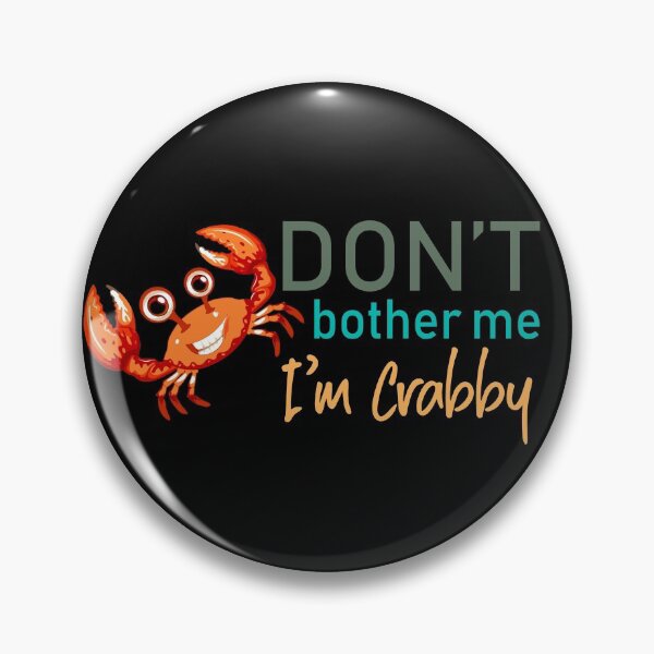 Item preview, Don't Bother Me I'm Crabby designed and sold by CGraphic.