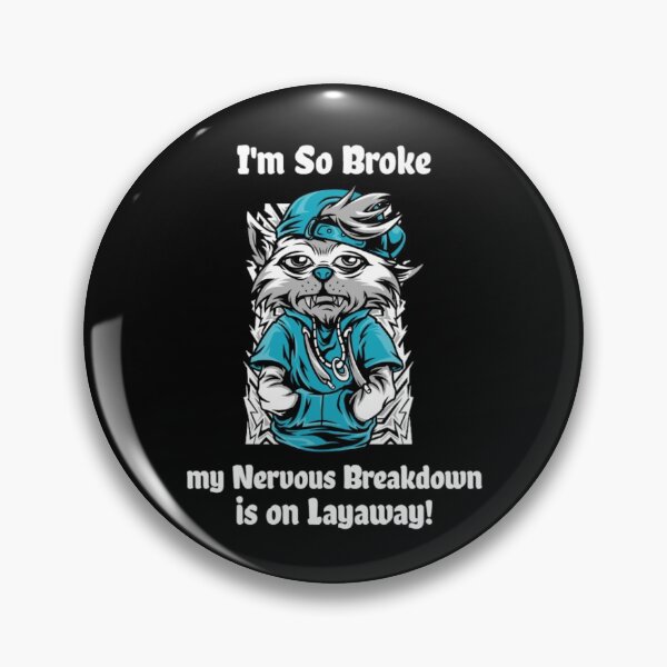 Item preview, I'm so Broke, my Nervous Breakdown is on Layaway! designed and sold by Monique Prince.