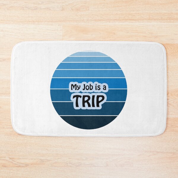 Item preview, My Job is a Trip designed and sold by PodiShawna.