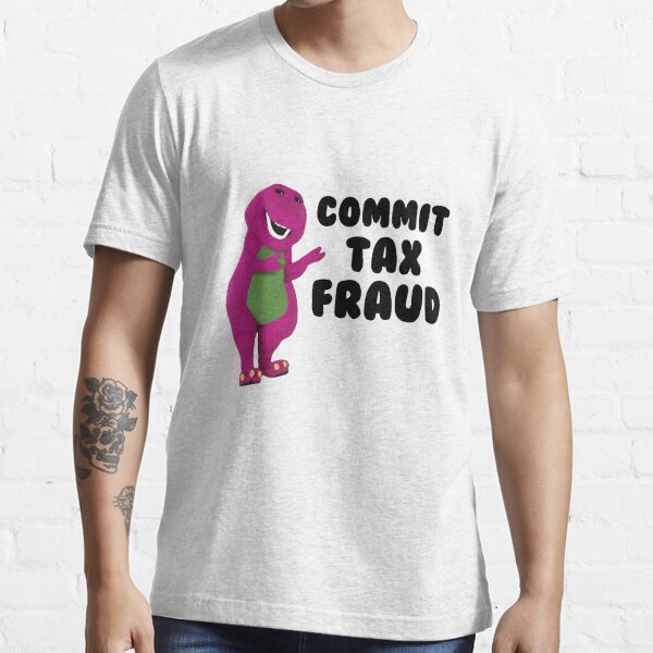 Commit Tax Fraud T-Shirts | Redbubble