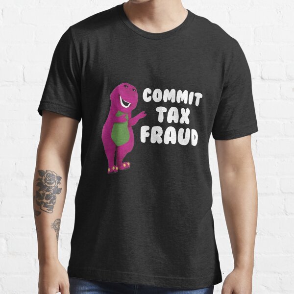 Commit Tax Fraud Funny Essential T-Shirt