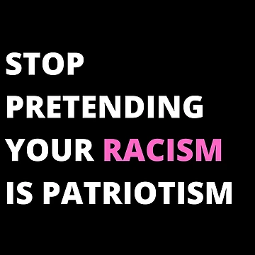 Artwork thumbnail, STOP PRETENDING YOUR RACISM IS PATRIOTISM by BOSHIRT