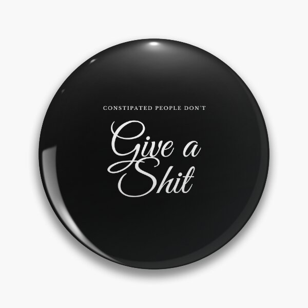 Item preview, Constipated People Don't Give a Shit designed and sold by TheOrificeFlow.