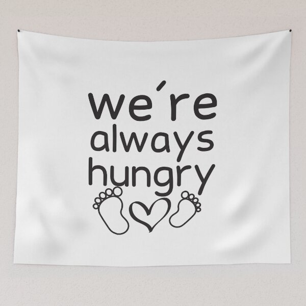 Item preview, we're always hungry designed and sold by KElife.