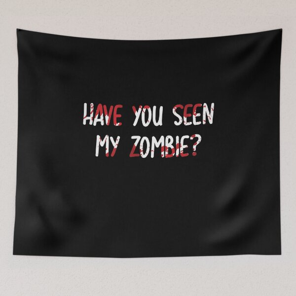 Item preview, Have you seen my zombie designed and sold by TheMattDesigns.