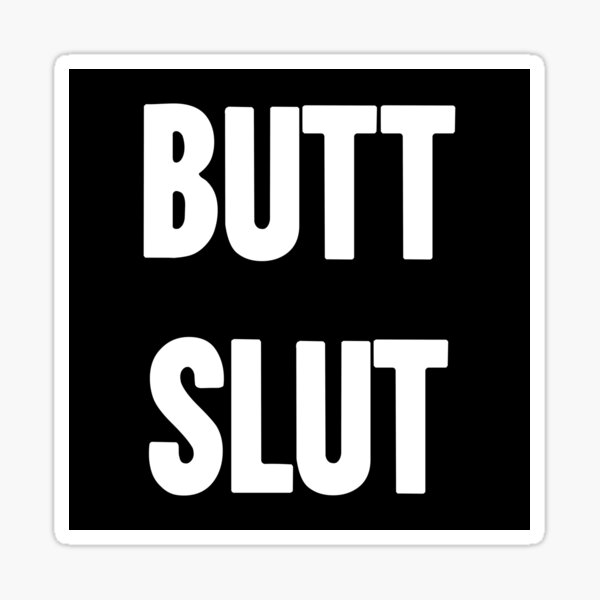 I love my slut bumper sticker
