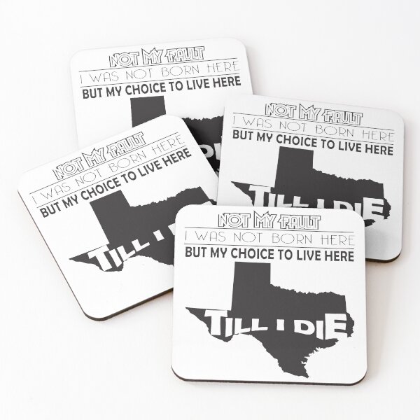 Item preview, Not My Fault I Was Not Born In Texas , But My Choice To Live Here Til I Die designed and sold by AwakenedSoul.