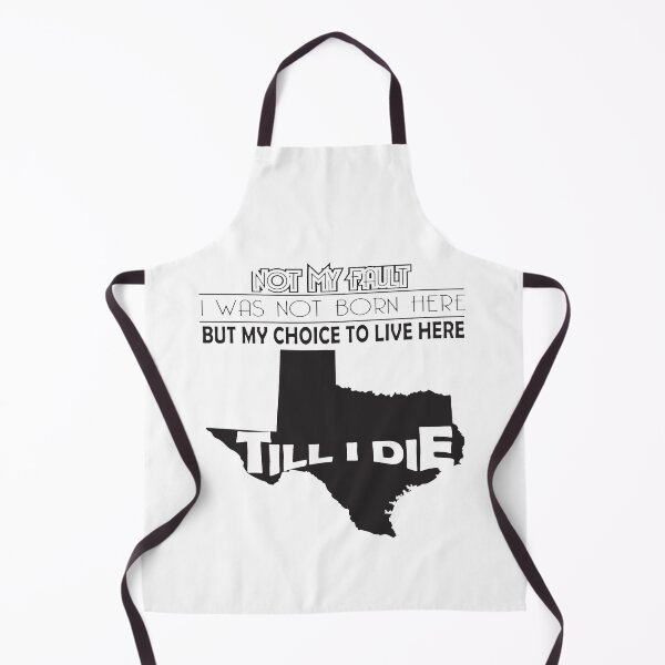 Item preview, Not My Fault I Was Not Born In Texas , But My Choice To Live Here Til I Die designed and sold by AwakenedSoul.