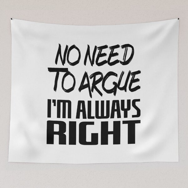 Item preview, No Need To Argue I'm Always Right (Black) designed and sold by superdumb70.
