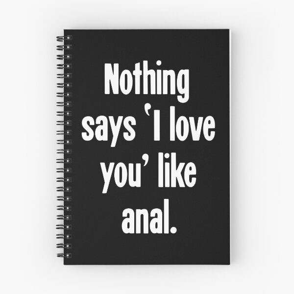 Item preview, Nothing Says 'I Love You' Like Anal designed and sold by Good-Looking Corpse.
