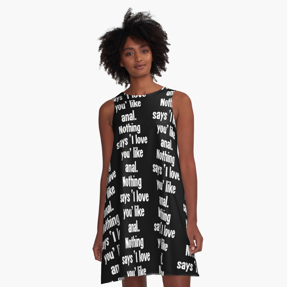 Nothing Says 'I Love You' Like Anal A-Line Dress for Sale by James  Hutchings | Redbubble